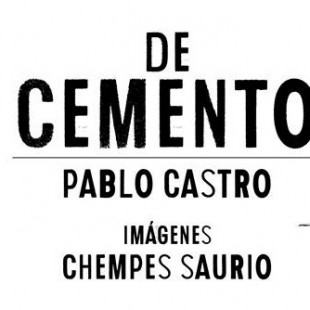 Pixel presenta un nuevo libro: De Cemento, de Pablo Castro