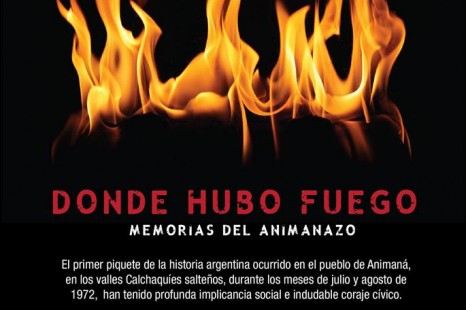 Se estrenó el documental histórico «Donde hubo fuego. Memorias del Animanazo»