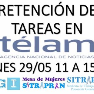 Trabajadores de Télam en retención de tares contra el vaciamiento de la agencia