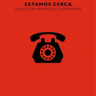 Estamos cerca: relatos de aborto en cuarentena